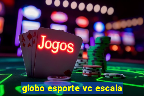 globo esporte vc escala